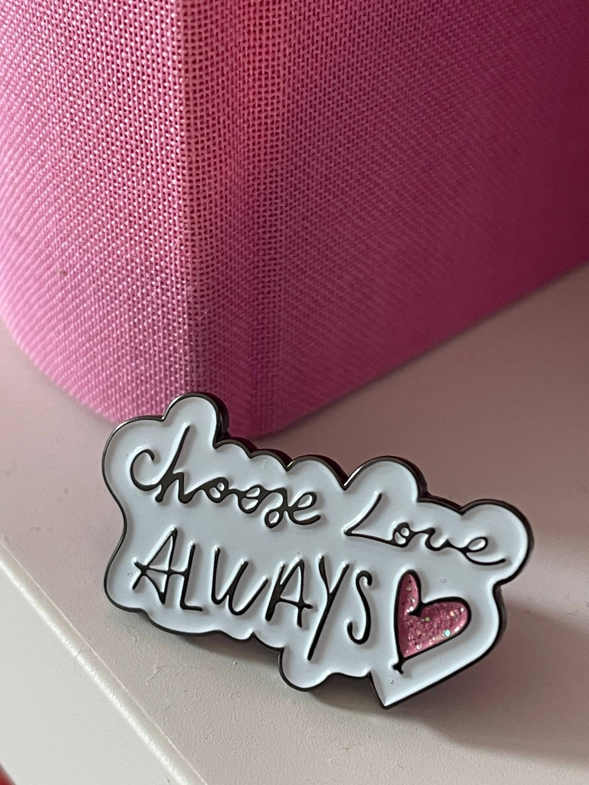 Choose Love Always" Pin Anstecker Limited von aprilandcloud