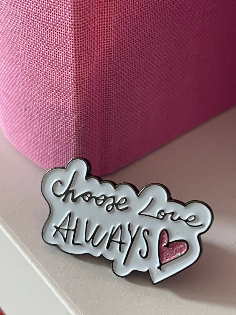 Choose Love Always" Pin Anstecker Limited von aprilandcloud