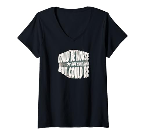 Damen Könnte schlimmer Sein - lässig, witzig, perfekt T-Shirt mit V-Ausschnitt von arma-design