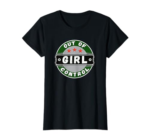 Out of Control Girl - für Coole Frauen und Mädchen T-Shirt Out of Control Girl - für Coole Frauen und Mädchen T-Shirt von arma-design