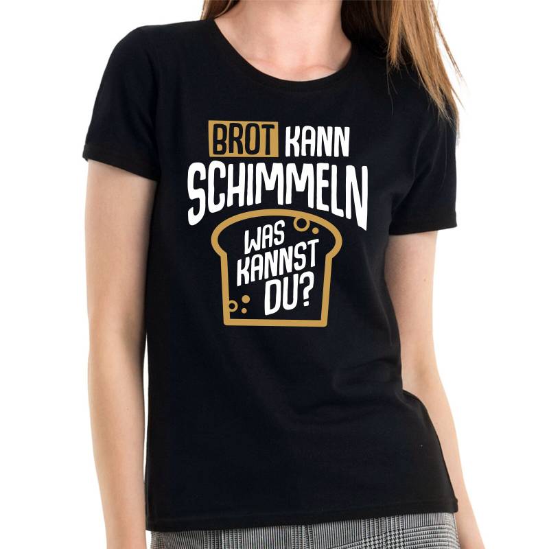 Brot Kann Schimmeln Was Kannst Du ? Sprüche Spruch Comedy Spaß Lustig Feier Party Urlaub Arbeit Funny Fun Girlie Damen Lady T-Shirt von artSHIRT24