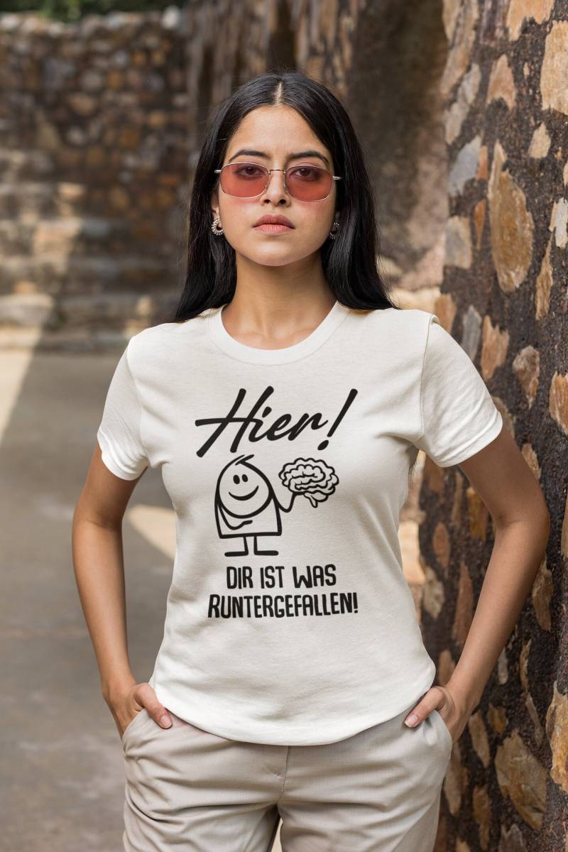Damen T-Shirt Hier Dir Ist Was Runtergefallen Gehirn Hirn von artSHIRT24