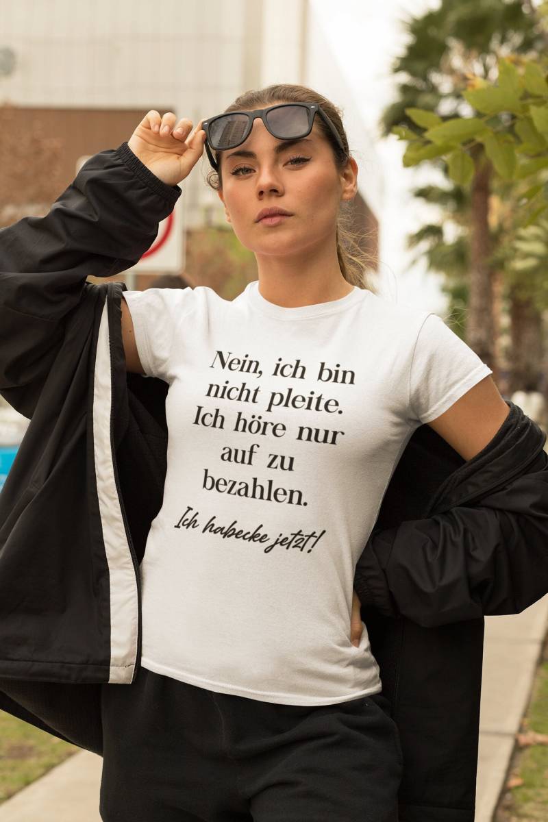 Damen T-Shirt Ich Habecke Jetzt | Ich Bin Nicht Pleite. Höre Nur Auf Zu Bezahlen. Politik Deutschland Habeck Demo von artSHIRT24