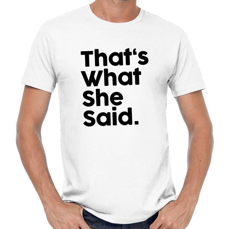 That's What She Said Quote Thats Sprüche Spruch Comedy Spaß Lustig Feier Party Urlaub Arbeit Geek Nerd Geschenkidee Funny Fun T-Shirt von artSHIRT24