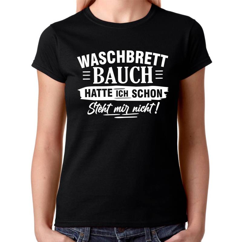 Waschbrettbauch Hatte Ich Schon Steht Mir Nicht Waschbrett Bauch Spruch Sprüche Spaß Lustig Fitness Gym Fun Comedy Girlie Damen Lady T-Shirt von artSHIRT24