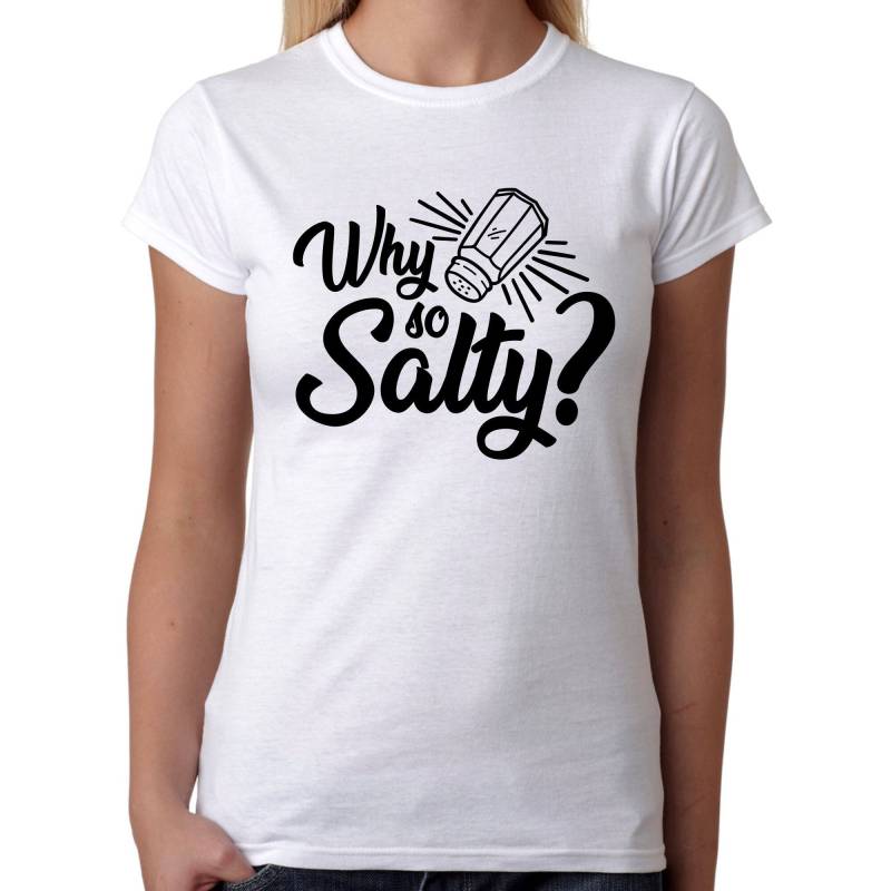 Why So Salty Gamer Gaming Games Shooter Egoshooter Computer Daddel Geek Nerd Salz Sprüche Spruch Spaß Lustig Comedy Fun Witzig Damen T-Shirt von artSHIRT24