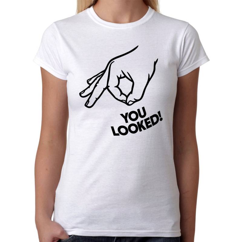 You Looked Reingeschaut Reingeguckt Spiel Circle Game Hand Loch Hole Meme Comedy Spaß Sprüche Spruch Lustig Fun Lady Girlie Damen T-Shirt von artSHIRT24