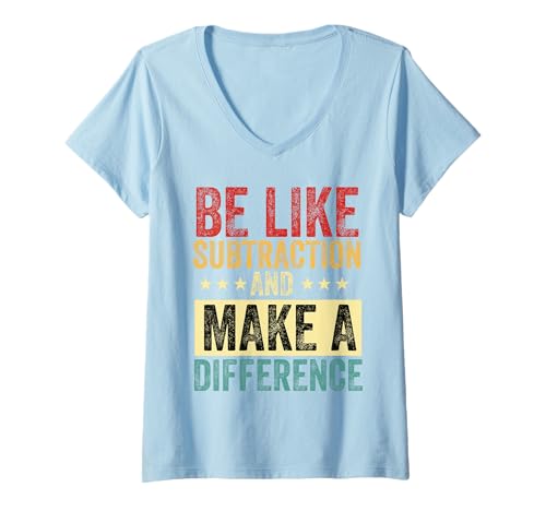 Damen Sei wie Subtraktion und mache einen Unterschied Lustiger Mathematiklehrer T-Shirt mit V-Ausschnitt von be like subtraction and make a difference Teacher
