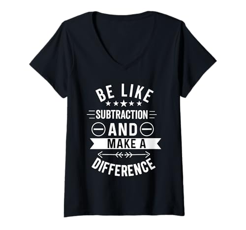 Damen Sei wie Subtraktion und mache einen Unterschied Lustiger Mathematiklehrer T-Shirt mit V-Ausschnitt von be like subtraction and make a difference Teacher