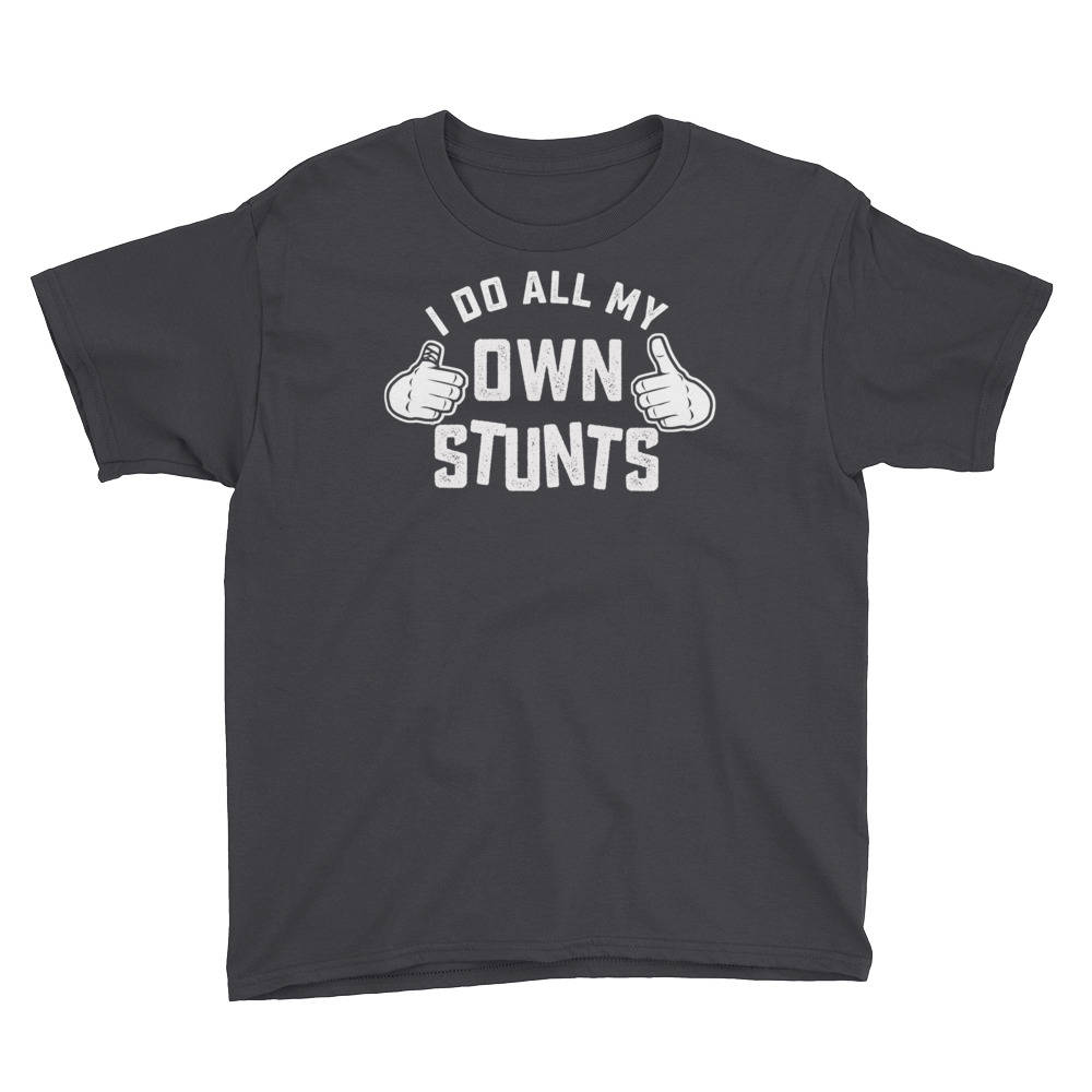 Ich Tue Alle Meine Eigenen Stunts Zu Shirt Kurzarm T-Shirt Jugend Ich Tue Alle Meine Eigenen Stunts Zu Shirt Kurzarm T-Shirt Jugend von bestteez