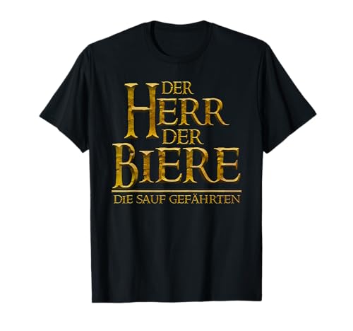der herr der biere die sauf gefährten bier beer saufen T-Shirt von biertrinker bierliebhaber bier beer