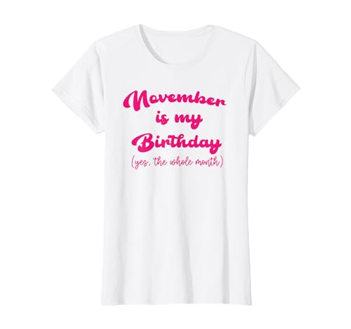 November ist mein Geburtstagsmonat Ja der ganze Monat Mädchen bday T-Shirt November ist mein Geburtstagsmonat Ja der ganze Monat Mädchen bday T-Shirt von birthday swifa