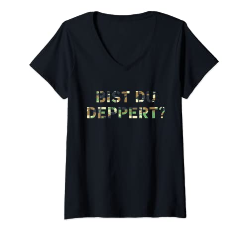 Damen Bist du deppert? Österreich Österreichische Redewendung T-Shirt mit V-Ausschnitt von bist du deppert spruch