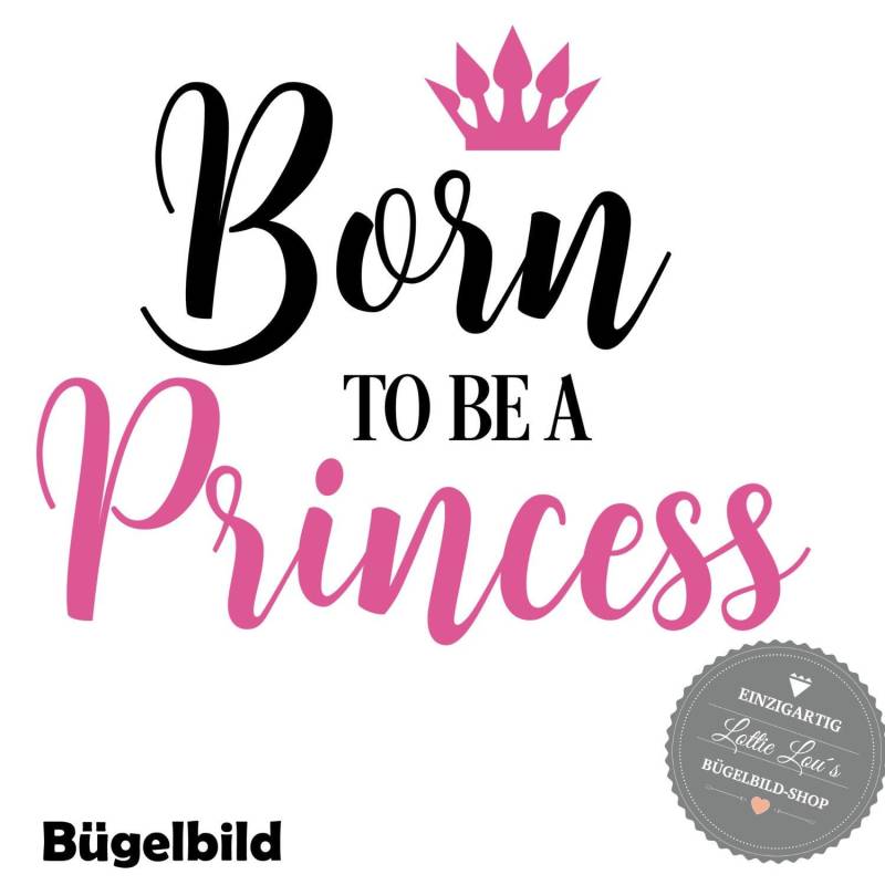 Bügelbild Diy Born To Be An Princess Prinzessin Krone Crown Iron On Aufbügler Glitzer Flock Effekt Flex von byLottieLou
