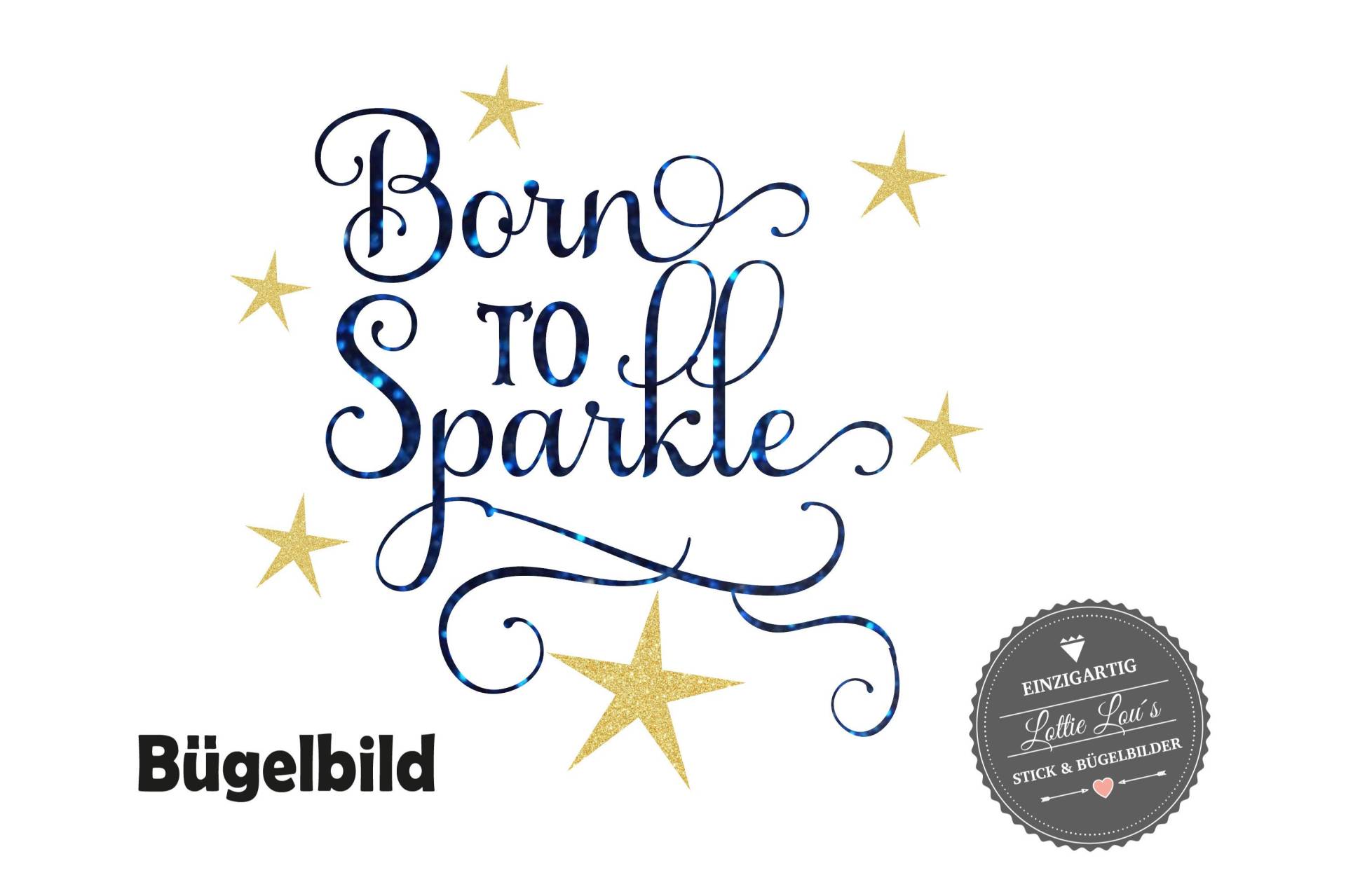Iron On Bügelbild Born To Sparkle Wunschfarbe Xxl Iron On Bügelbild Born To Sparkle Wunschfarbe Xxl von byLottieLou