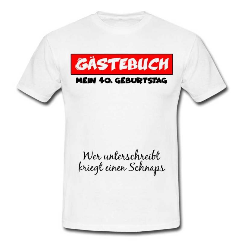 40.geburtstag Gästebuch Wer Unterschreibt Kriegt Einen Schnaps T-Shirt von byShirtify