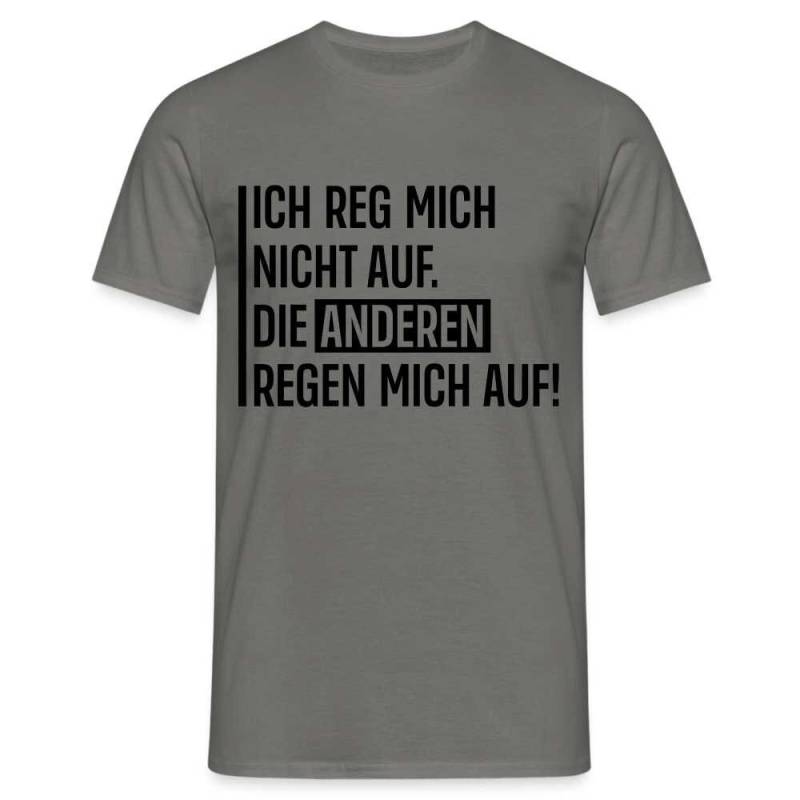 Lustiger Spruch Die Anderen Regen Mich Auf Witziges T-Shirt von byShirtify