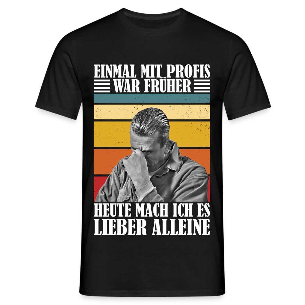Werkstatt Shirt Einmal Mit Profis War Früher - Heute Mach Ich Es Lieber Alleine Lustiges T-Shirt von byShirtify