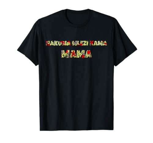 Hakuna mlezi Kama Mama, es gibt keinen Wächter wie eine Mutter T-Shirt Hakuna mlezi Kama Mama, es gibt keinen Wächter wie eine Mutter T-Shirt von chris illustrations - Swahili Sayings