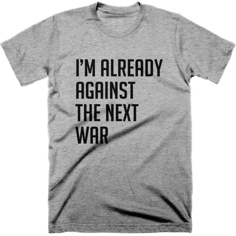 Ich Bin Gegen Den Nächsten Krieg T-Shirt. Kostenloser Versand Ich Bin Gegen Den Nächsten Krieg T-Shirt. Kostenloser Versand von conspiracyclothes
