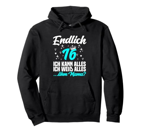 Endlich 16 ähm mama - 16. Geburtstag Mädchen Pullover Hoodie von deko geburtstag 16 geburtstag deko mädchen 16