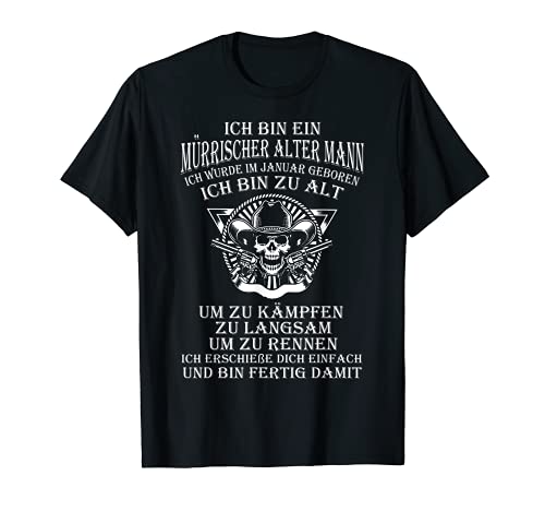 ich bin ein mürrischer alter mann ich wurde im januar T-Shirt von der mürrische alte Mann der Familie