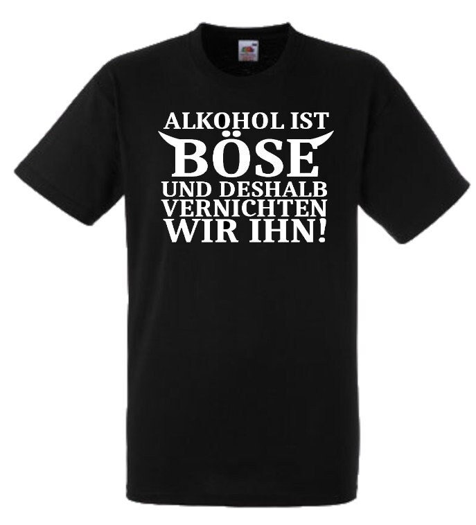 Lustiges Spruch T-Shirt "Alkohol Ist Böse Und Deshalb Vernichten Wir Ihn" Fun Witzig Unisex Shirt Männer Frauen Sprüche Geschenk Kleidung von designme24