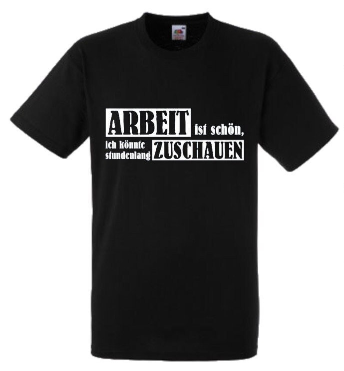 Lustiges Spruch T-Shirt "Arbeit... Zuschauen" Fun Witzig Unisex Shirt Männer Frauen Sprüche Geschenk Kleidung von designme24