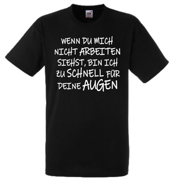 Lustiges Spruch T-Shirt "Arbeite... Zu Schnell Für Deine Augen" Fun Witzig Unisex Shirt Männer Frauen Sprüche Geschenk Kleidung von designme24