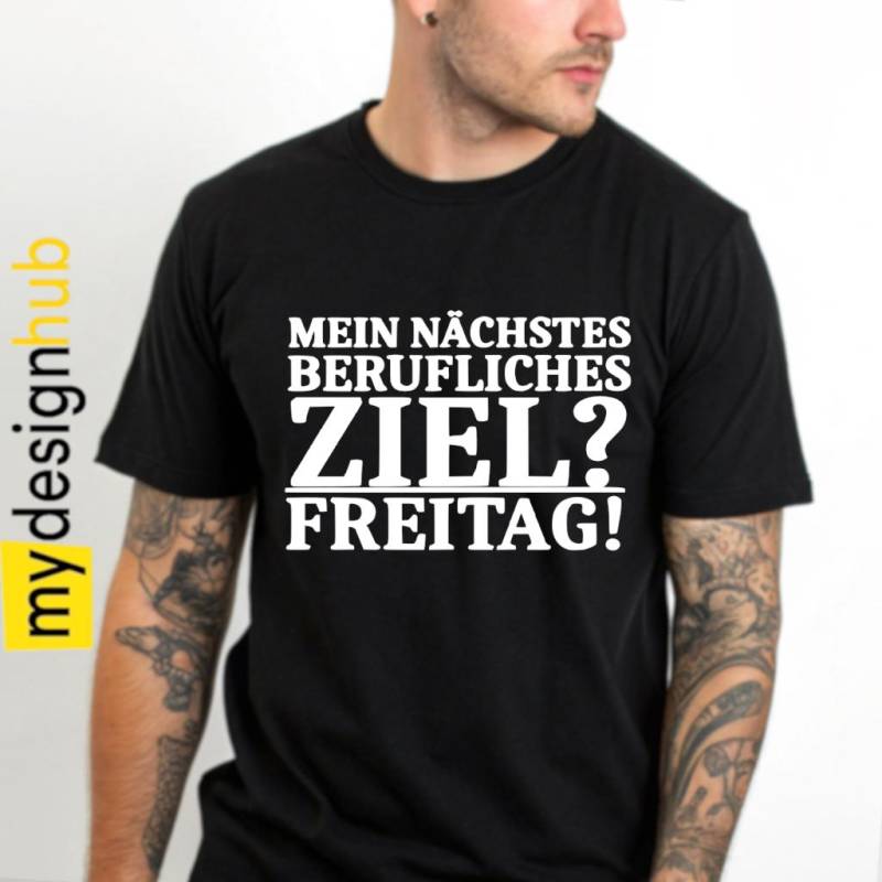 Lustiges Spruch T-Shirt "Berufliches Ziel? Freitag" Fun Witzig Unisex Shirt Männer Frauen Sprüche Geschenk Kleidung von designme24