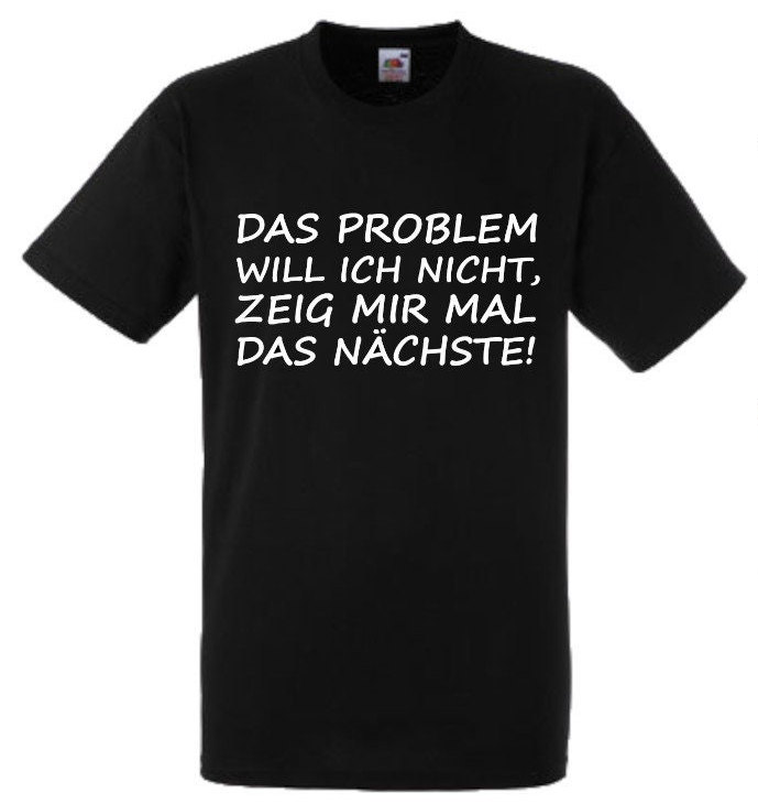 Lustiges Spruch T-Shirt "Das Problem Will Ich Nicht..." Fun Witzig Unisex Shirt Männer Frauen Sprüche Geschenk Kleidung von designme24