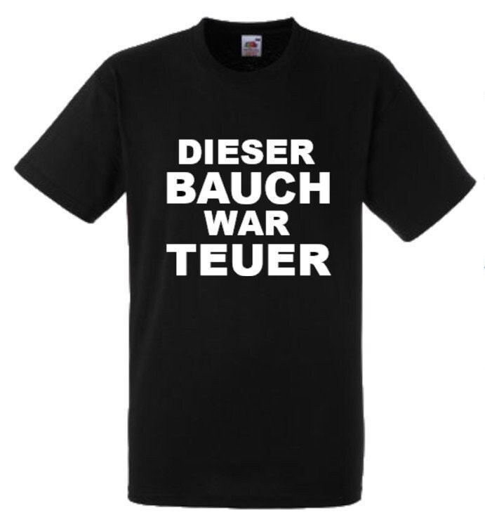 Lustiges Spruch T-Shirt "Dieser Bauch War Teuer" Fun Witzig Unisex Shirt Männer Frauen Sprüche Geschenk Kleidung von designme24