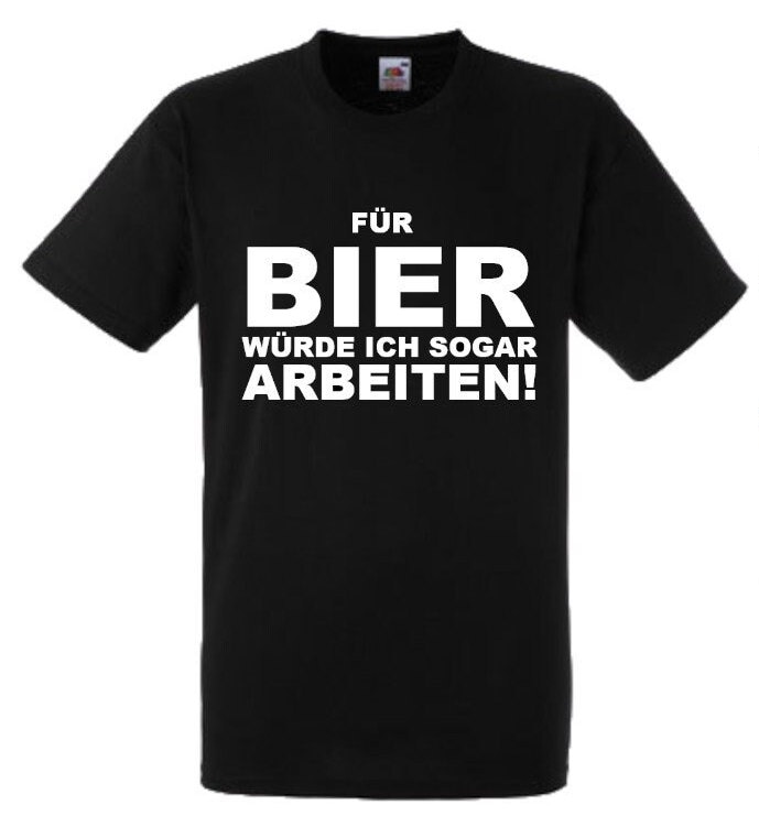 Lustiges Spruch T-Shirt "Für Bier... Arbeiten" Fun Witzig Unisex Shirt Männer Frauen Sprüche Geschenk Kleidung von designme24