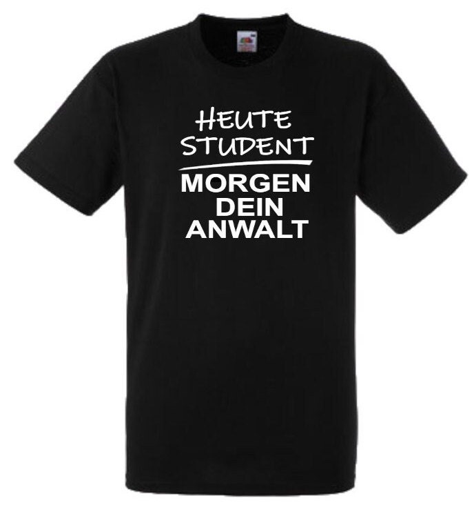 Lustiges Spruch T-Shirt "Heute Student Morgen Dein Anwalt" Fun Witzig Unisex Shirt Männer Frauen Sprüche Geschenk Kleidung von designme24
