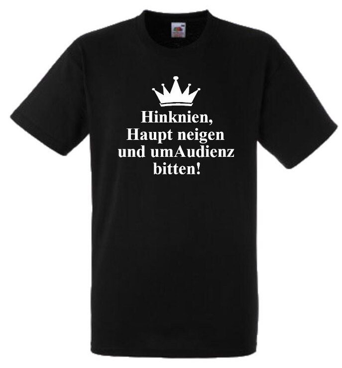 Lustiges Spruch T-Shirt "Hinknien... Und Um Audienz Bitten" Fun Witzig Unisex Shirt Männer Frauen Sprüche Geschenk Kleidung von designme24