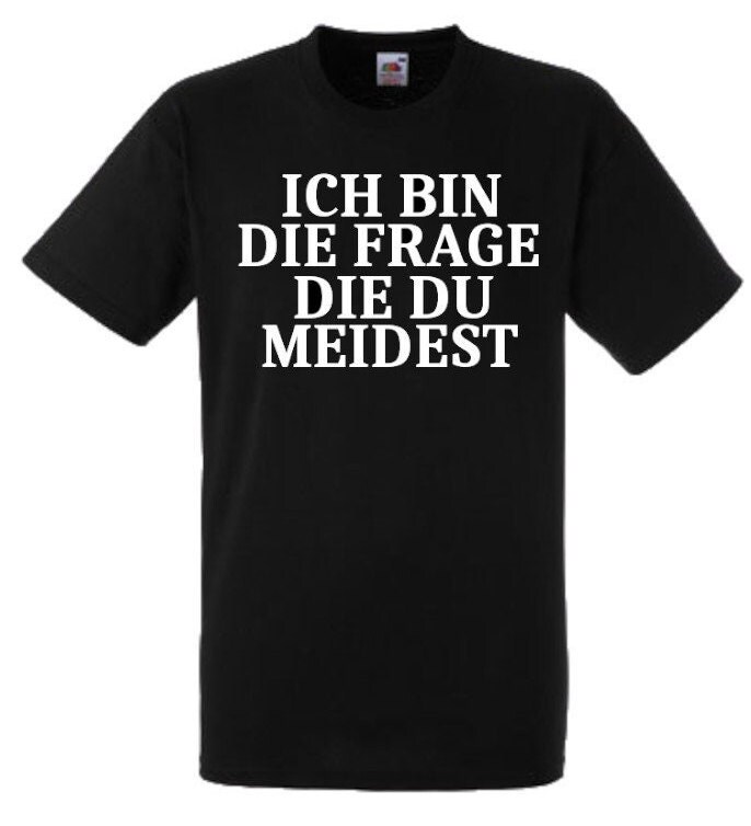 Lustiges Spruch T-Shirt "Ich Bin Die Frage Du Meidest" Fun Witzig Unisex Shirt Männer Frauen Sprüche Geschenk Kleidung von designme24