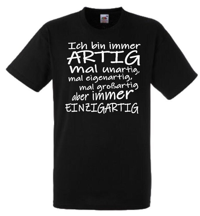 Lustiges Spruch T-Shirt "Ich Bin Immer Artig Unartig Eigenartig Großartig" Fun Witzig Unisex Shirt Männer Frauen Sprüche Geschenk Kleidung von designme24