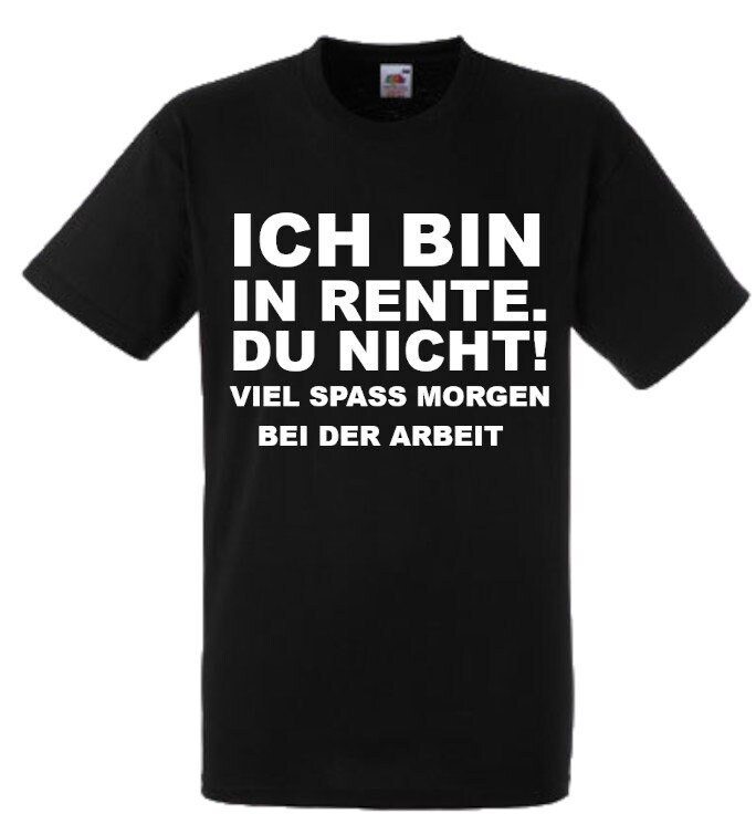 Lustiges Spruch T-Shirt "Ich Bin in Rente... Viel Spaß Bei Der Arbeit" Fun Witzig Unisex Shirt Männer Frauen Sprüche Geschenk Kleidung von designme24