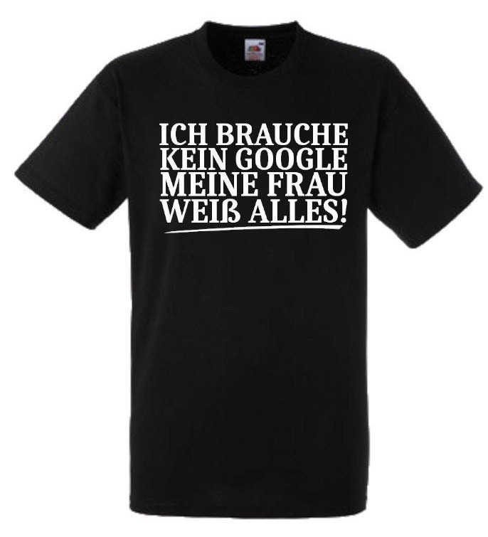 Lustiges Spruch T-Shirt "Ich Brauche Kein Google Meine Frau Weiß Alles" Fun Witzig Unisex Shirt Männer Frauen Sprüche Geschenk Kleidung von designme24