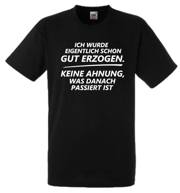Lustiges Spruch T-Shirt "Ich Wurde Eigentlich Schon Gut Erzogen..." Fun Witzig Unisex Shirt Männer Frauen Sprüche Geschenk Kleidung von designme24