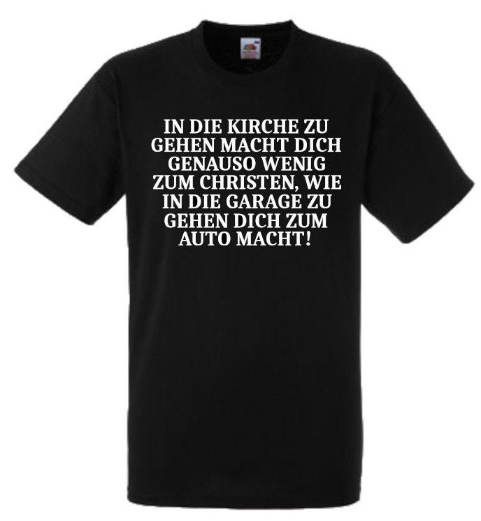 Lustiges Spruch T-Shirt "In Die Kirche Gehen Macht Dich Genauso Zum Christ" Fun Witzig Unisex Shirt Männer Frauen Sprüche Geschenk Kleidung von designme24