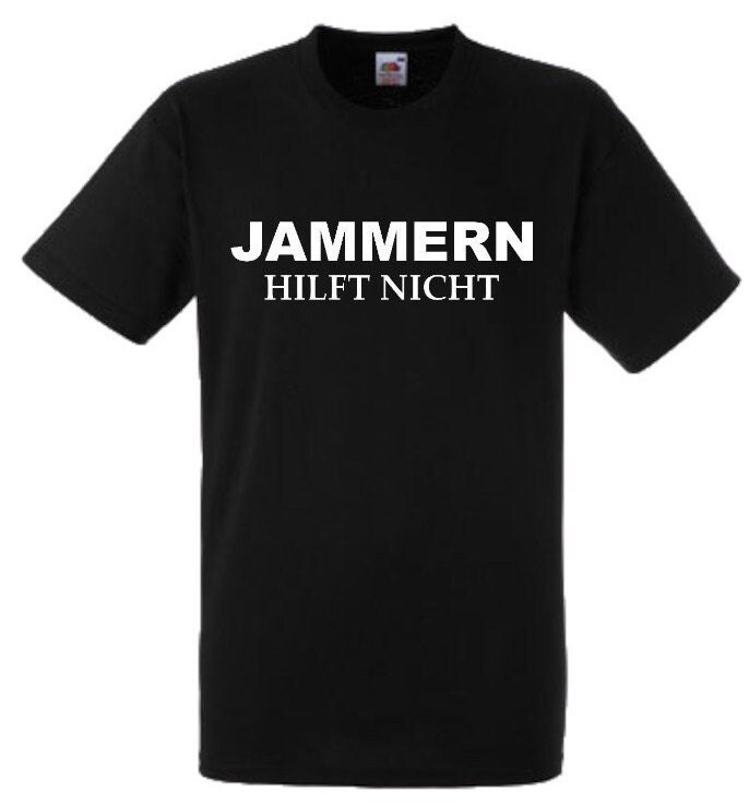 Lustiges Spruch T-Shirt "Jammern Hilft Nicht" Fun Witzig Unisex Shirt Männer Frauen Sprüche Geschenk Kleidung von designme24