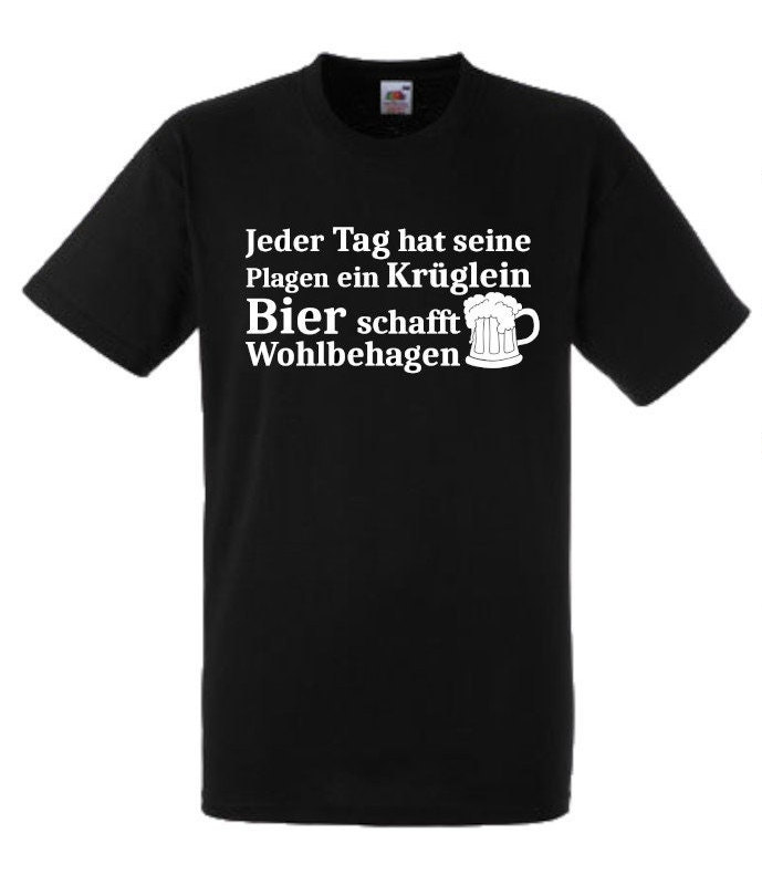 Lustiges Spruch T-Shirt "Jeder Tag Hat Seine Plagen Ein Krüglein Bier ..." Fun Witzig Unisex Shirt Männer Frauen Sprüche Geschenk Kleidung von designme24