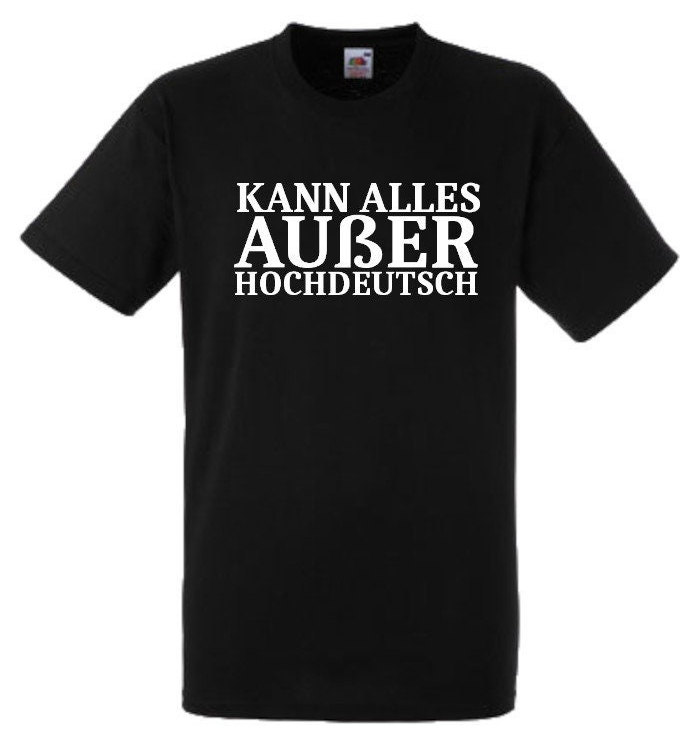 Lustiges Spruch T-Shirt "Kann Alles Außer Hochdeutsch" Fun Witzig Unisex Shirt Männer Frauen Sprüche Geschenk Kleidung von designme24