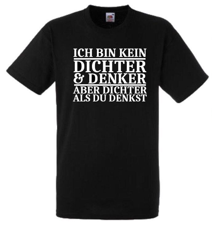 Lustiges Spruch T-Shirt "Kein Dichter & Denker Aber Dichter Als Du Denkst" Fun Witzig Unisex Shirt Männer Frauen Sprüche Geschenk Kleidung von designme24
