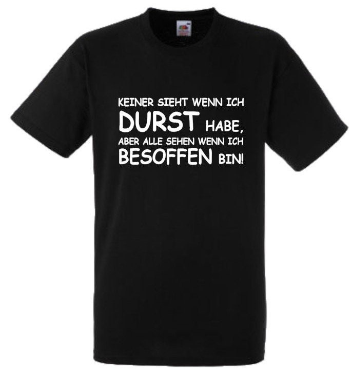 Lustiges Spruch T-Shirt "Keiner Sieht Wenn Ich Durst Habe, ..." Fun Witzig Unisex Shirt Männer Frauen Sprüche Geschenk Kleidung von designme24