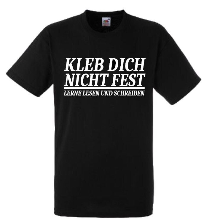 Lustiges Spruch T-Shirt "Kleb Dich Nicht Fest Lerne Lesen Und Schreiben" Fun Witzig Unisex Shirt Männer Frauen Sprüche Geschenk Kleidung von designme24
