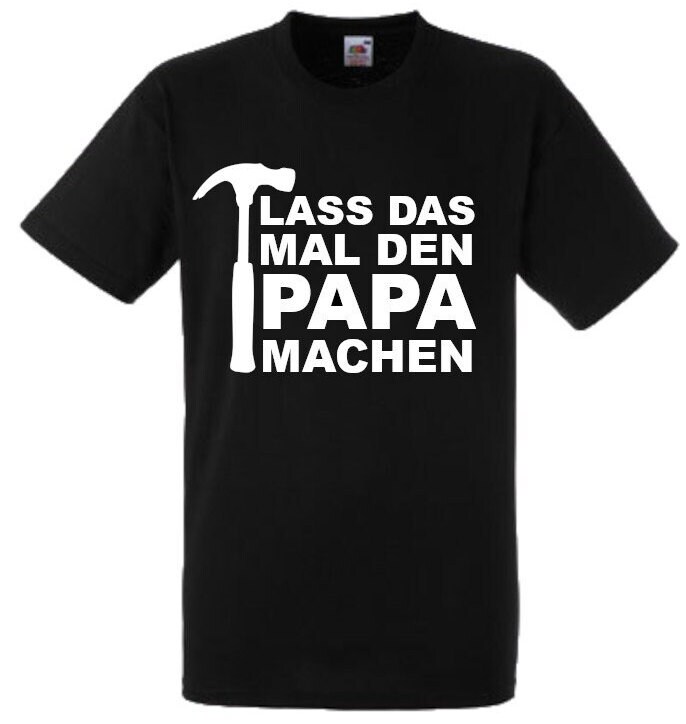 Lustiges Spruch T-Shirt "Lass Das Mal Den Papa Machen" Fun Witzig Unisex Shirt Männer Frauen Sprüche Geschenk Kleidung von designme24