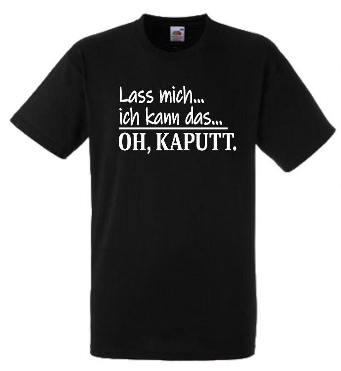 Lustiges Spruch T-Shirt "Lass Mich... Ich Kann Das... Oh, Kaputt" Fun Witzig Unisex Shirt Männer Frauen Sprüche Geschenk Kleidung von designme24