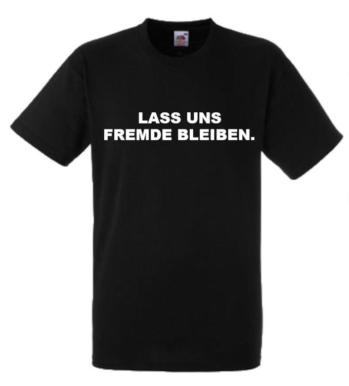 Lustiges Spruch T-Shirt "Lass Uns Fremde Bleiben" Fun Witzig Unisex Shirt Männer Frauen Sprüche Geschenk Kleidung von designme24